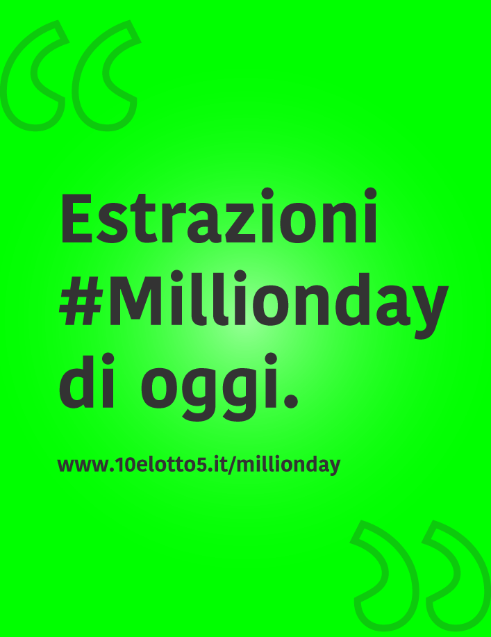 Millionday di oggi sabato 24 Agosto 2019.